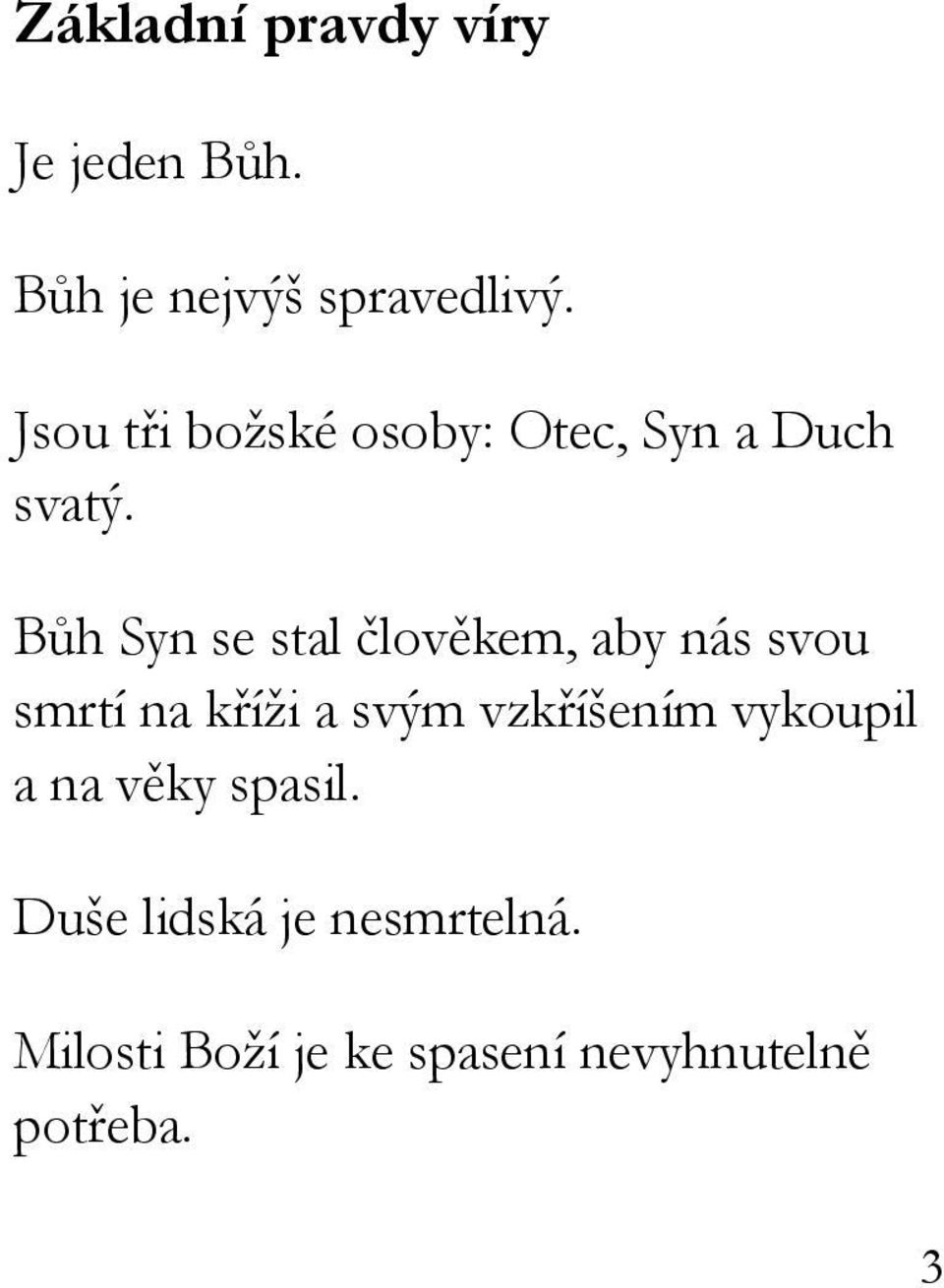 Bůh Syn se stal člověkem, aby nás svou smrtí na kříži a svým vzkříšením