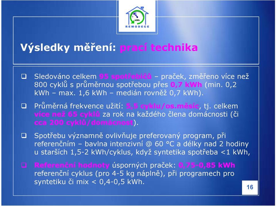 celkem více než 65 cyklů za rok na každého člena domácnosti (či cca 200 cyklů/domácnost).