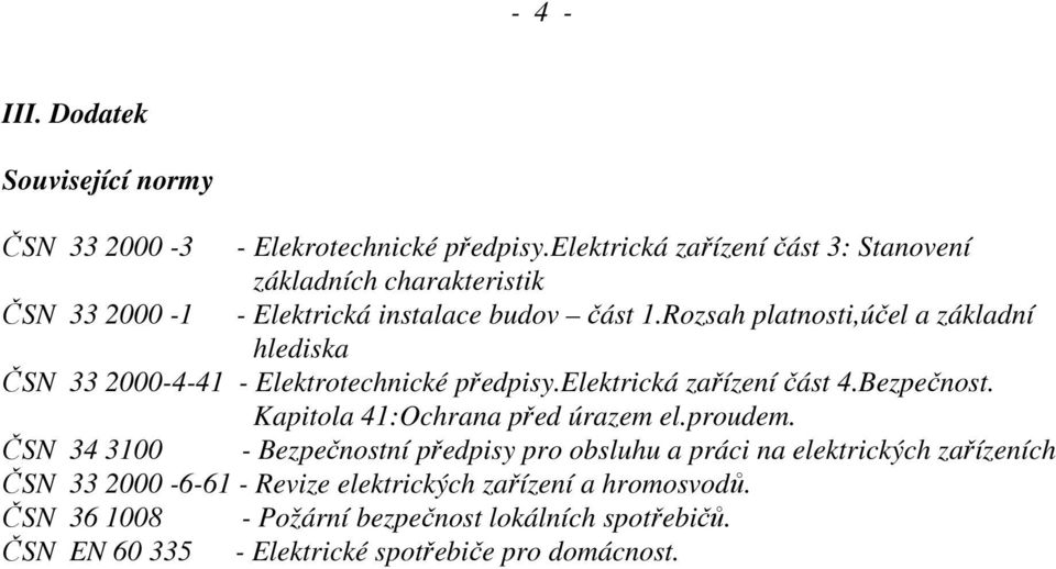 Rozsah platnosti,účel a základní hlediska ČSN 33 2000-4-41 - Elektrotechnické předpisy.elektrická zařízení část 4.Bezpečnost.