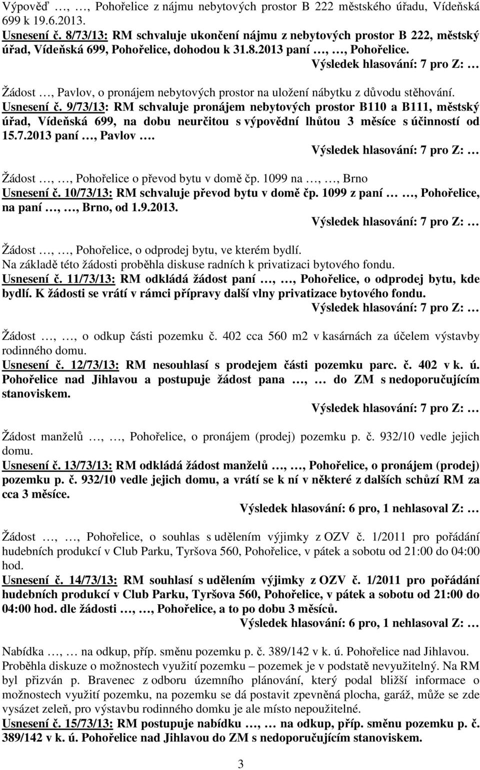 Žádost, Pavlov, o pronájem nebytových prostor na uložení nábytku z důvodu stěhování. Usnesení č.