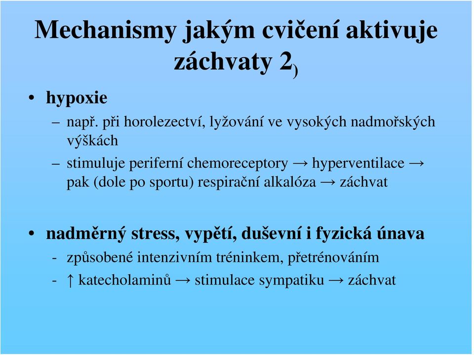 chemoreceptory hyperventilace pak (dole po sportu) respirační alkalóza záchvat nadměrný