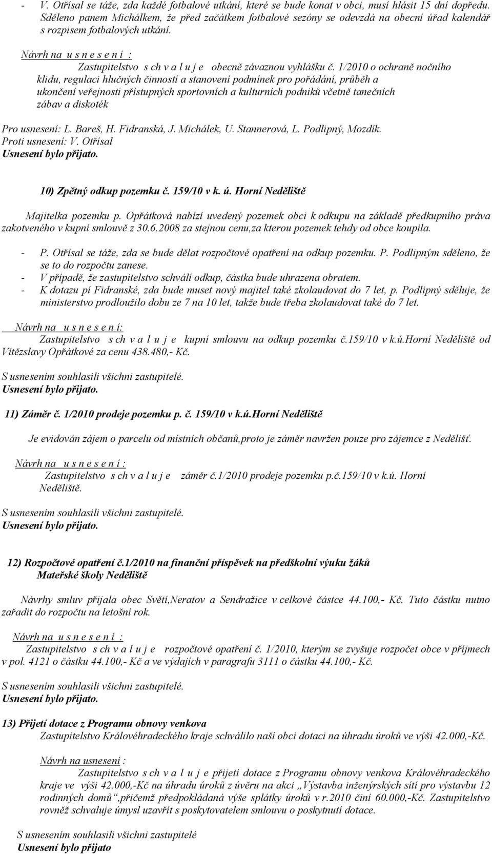1/2010 o ochraně nočního klidu, regulaci hlučných činností a stanovení podmínek pro pořádání, průběh a ukončení veřejnosti přístupných sportovních a kulturních podniků včetně tanečních zábav a