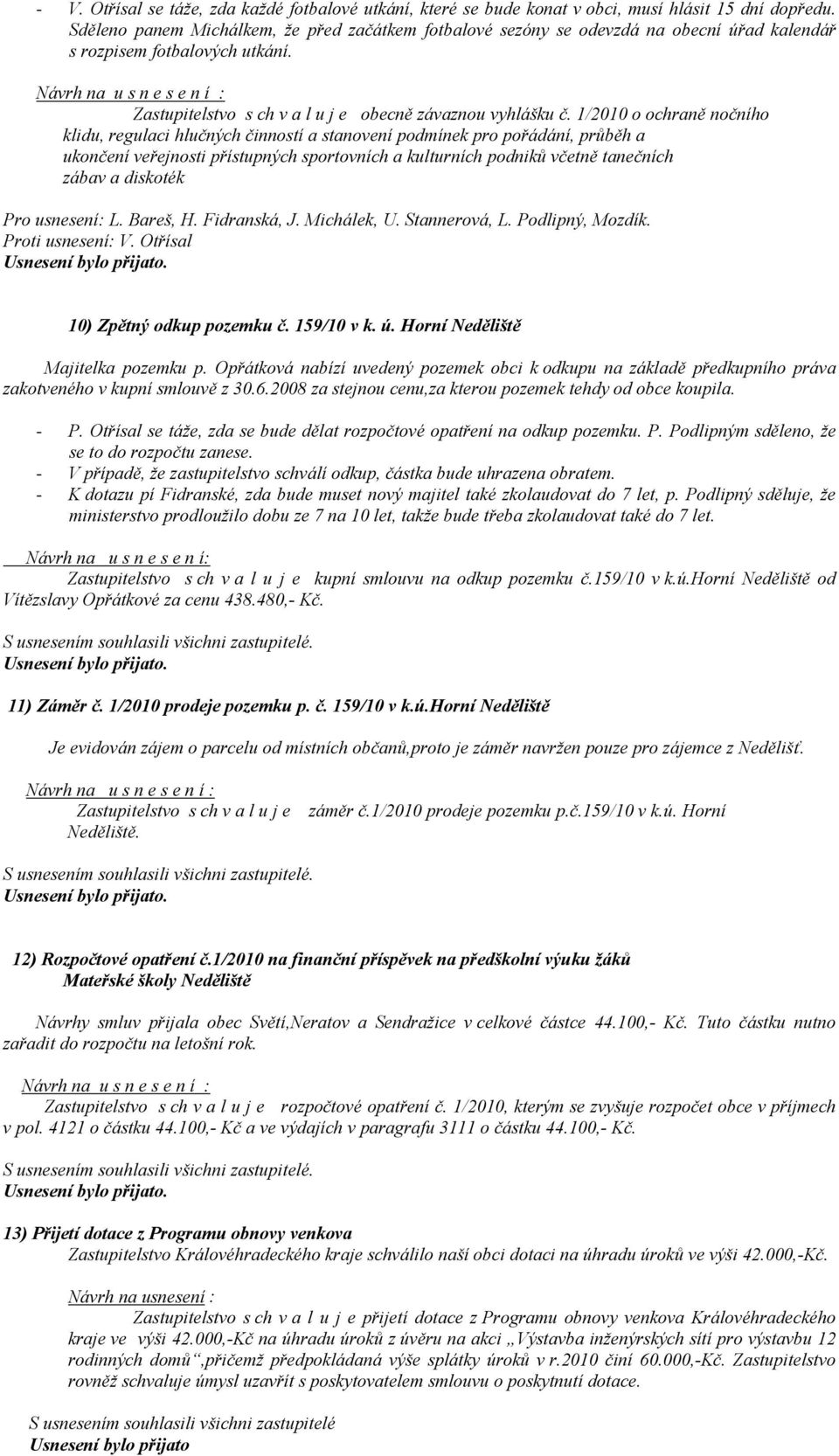 1/2010 o ochraně nočního klidu, regulaci hlučných činností a stanovení podmínek pro pořádání, průběh a ukončení veřejnosti přístupných sportovních a kulturních podniků včetně tanečních zábav a