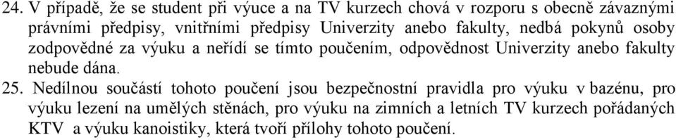 anebo fakulty nebude dána. 25.