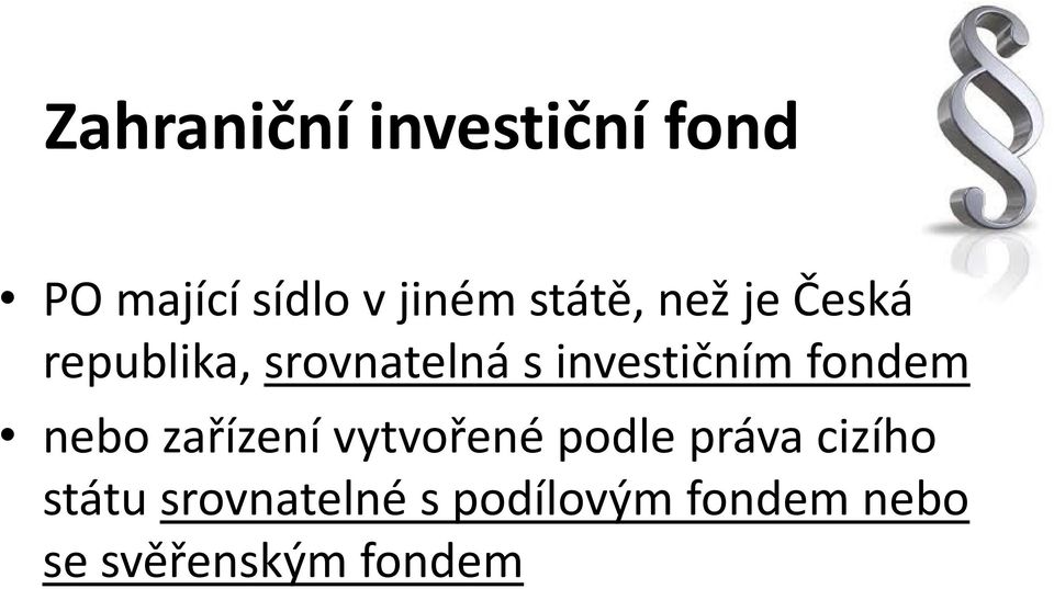 investičním fondem nebo zařízení vytvořené podle práva