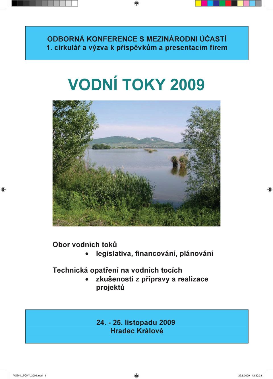 toků legislativa, financování, plánování Technická opatření na vodních tocích