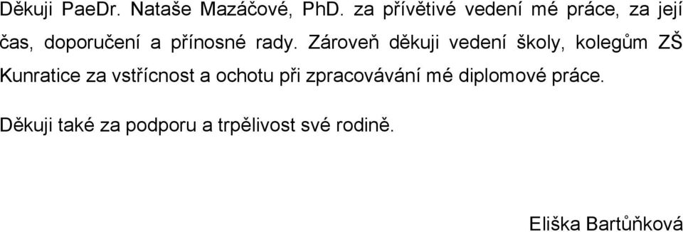 Zároveň děkuji vedení školy, kolegům ZŠ Kunratice za vstřícnost a