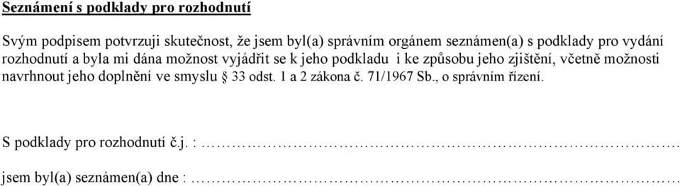 podkladu i ke způsobu jeho zjištění, včetně možnosti navrhnout jeho doplnění ve smyslu 33 odst.