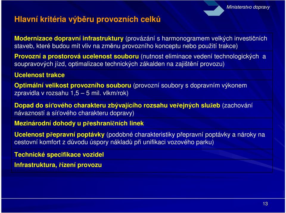 velikost provozního souboru (provozní soubory s dopravním výkonem zpravidla v rozsahu 1,5 5 mil.