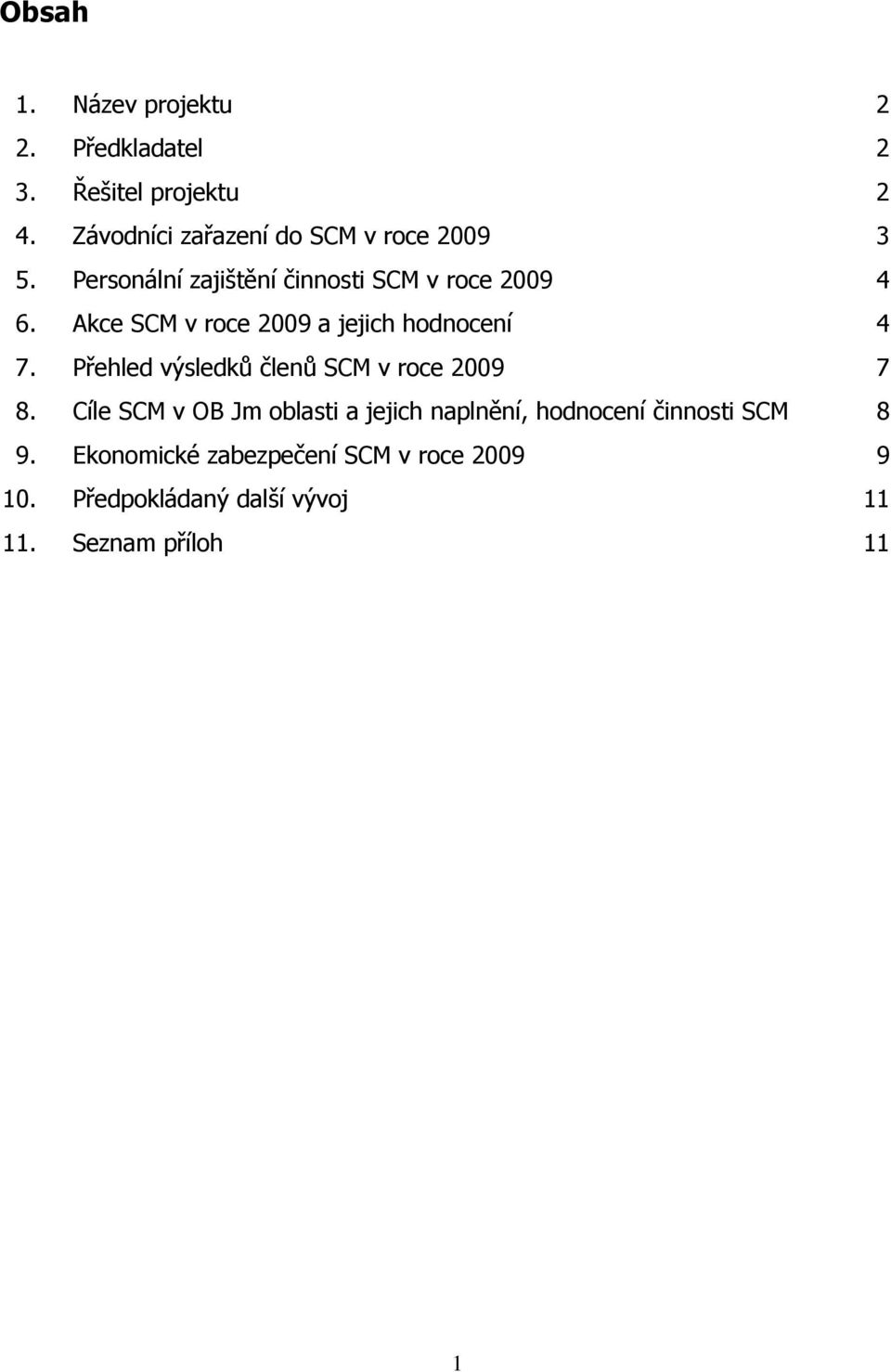 Akce SCM v roce 2009 a jejich hodnocení 4 7. Přehled výsledků členů SCM v roce 2009 7 8.