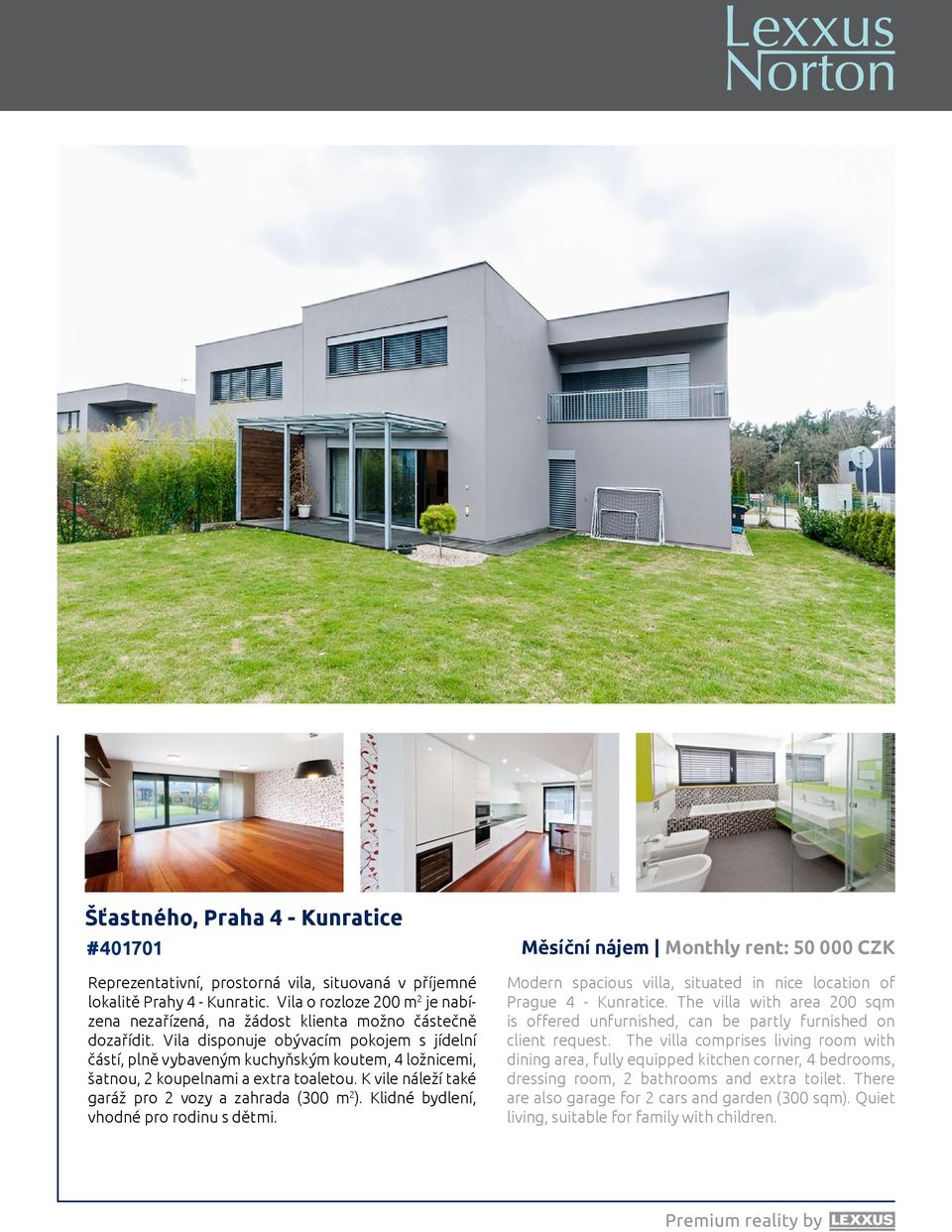 Vila disponuje obývacím pokojem s jídelní částí, plně vybaveným kuchyňským koutem, 4 ložnicemi, šatnou, 2 koupelnami a extra toaletou. K vile náleží také garáž pro 2 vozy a zahrada (300 m 2 ).