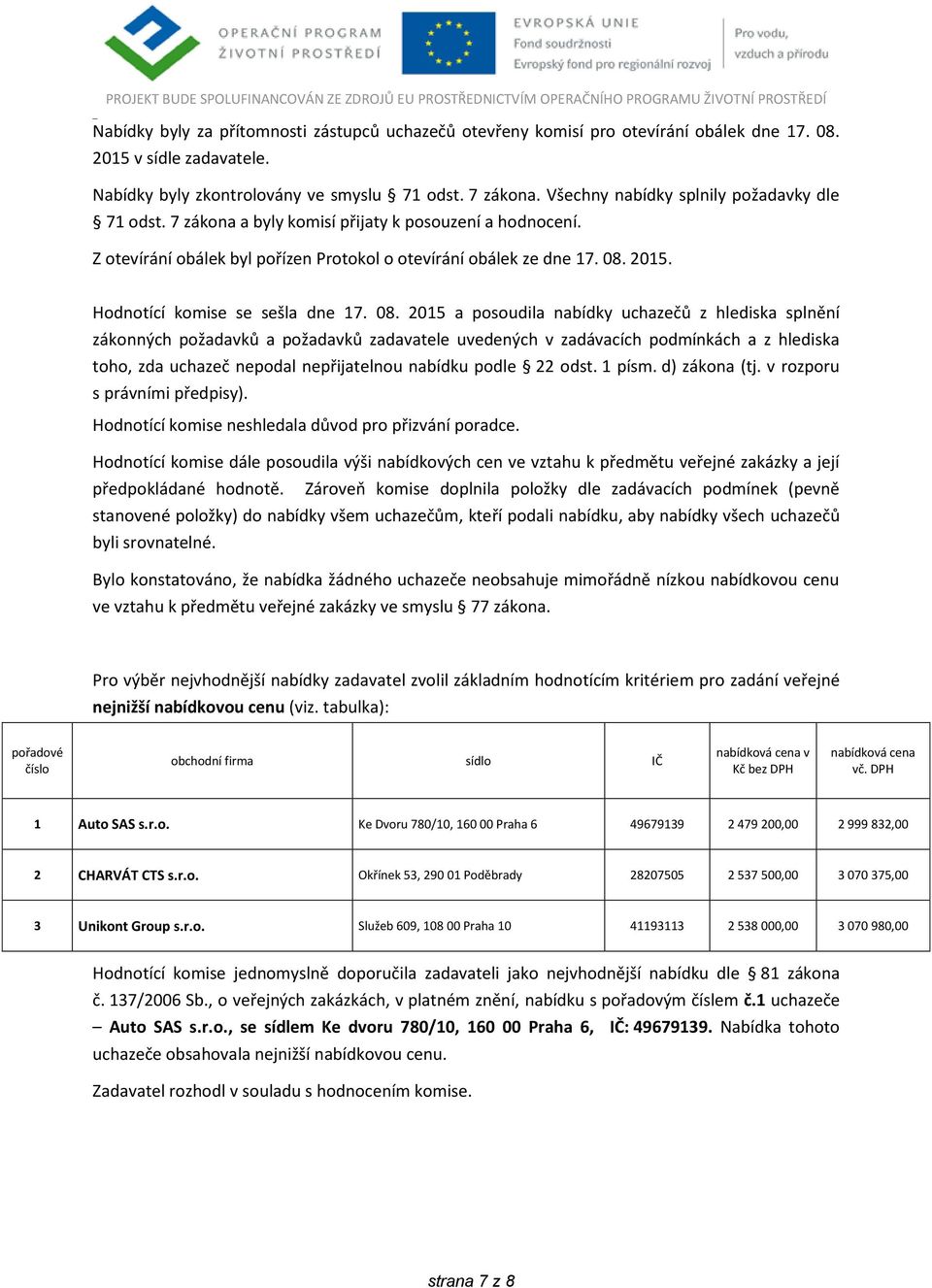 Hodnotící komise se sešla dne 17. 08.