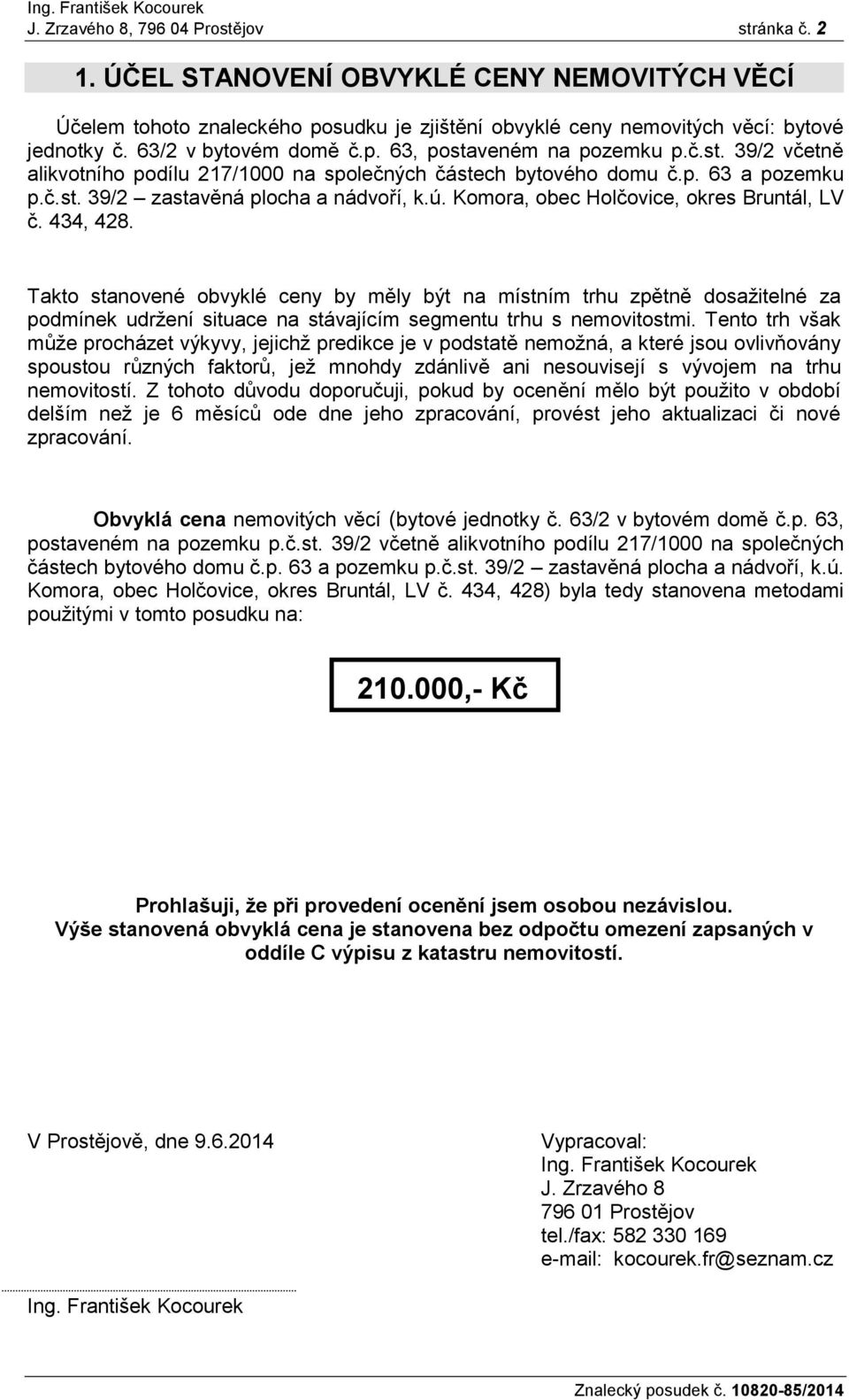 Komora, obec Holčovice, okres Bruntál, LV č. 434, 428.