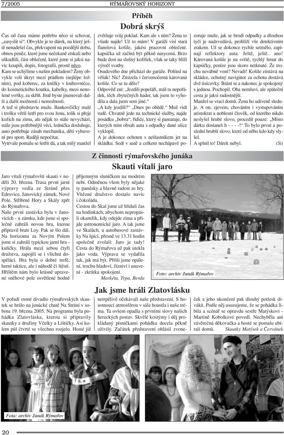 fotografii, prostû nûco. Kam se uch líme s na ím pokladem?