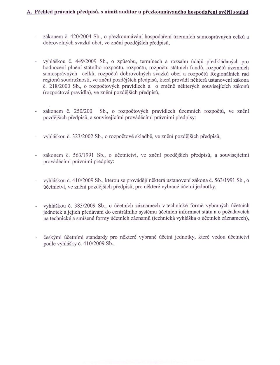 , o způsobu, termínech a rozsahu údajů předkládaných pro hodnocení plnění státního rozpočtu, rozpočtu, rozpočtu státních fondů, rozpočtů územních samosprávných celků, rozpočtů dobrovolných svazků