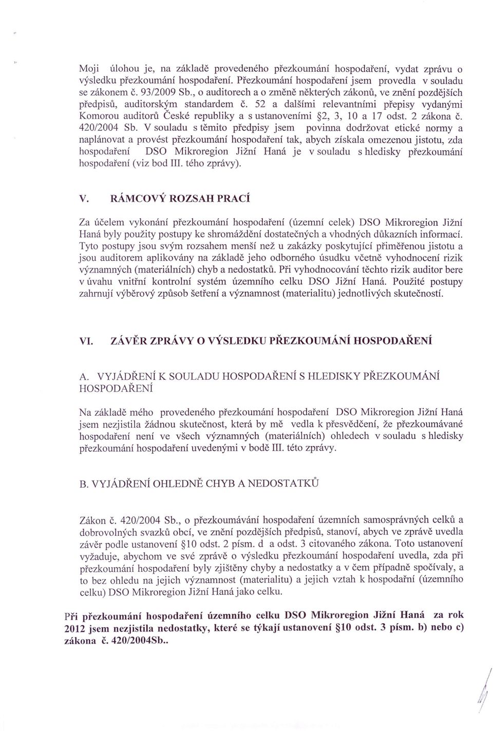 52 a dalšími relevantními přepisy vydanými Komorou auditorů České republiky a s ustanoveními 2, 3, 10 a 17 odst. 2 zákona Č. 420/2004 Sb.