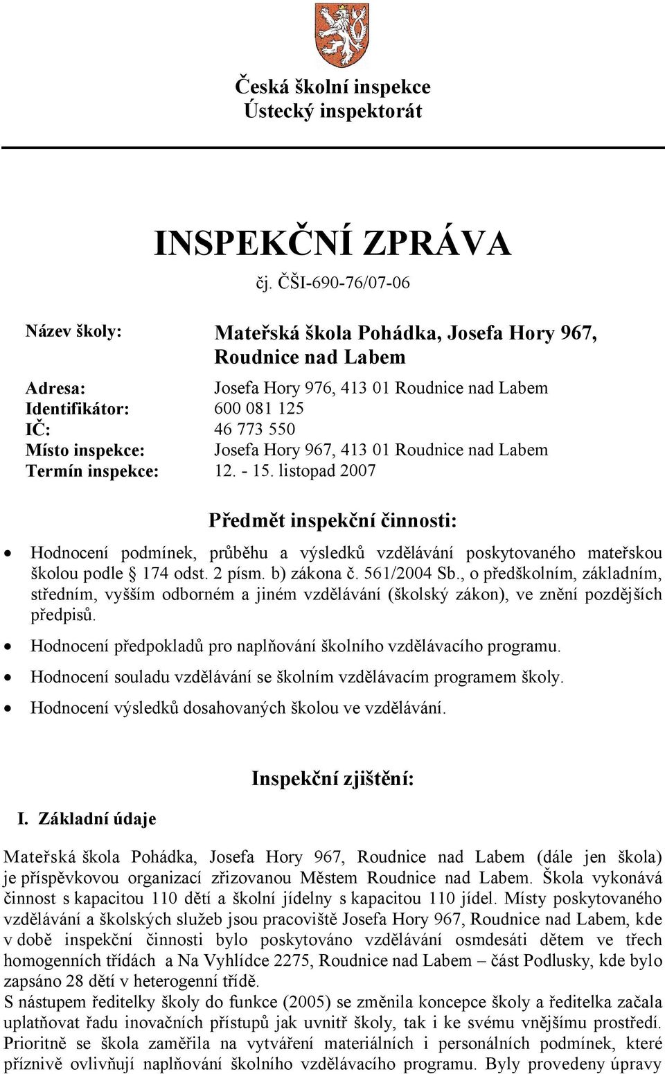 Josefa Hory 967, 413 01 Roudnice nad Labem Termín inspekce: 12. - 15.
