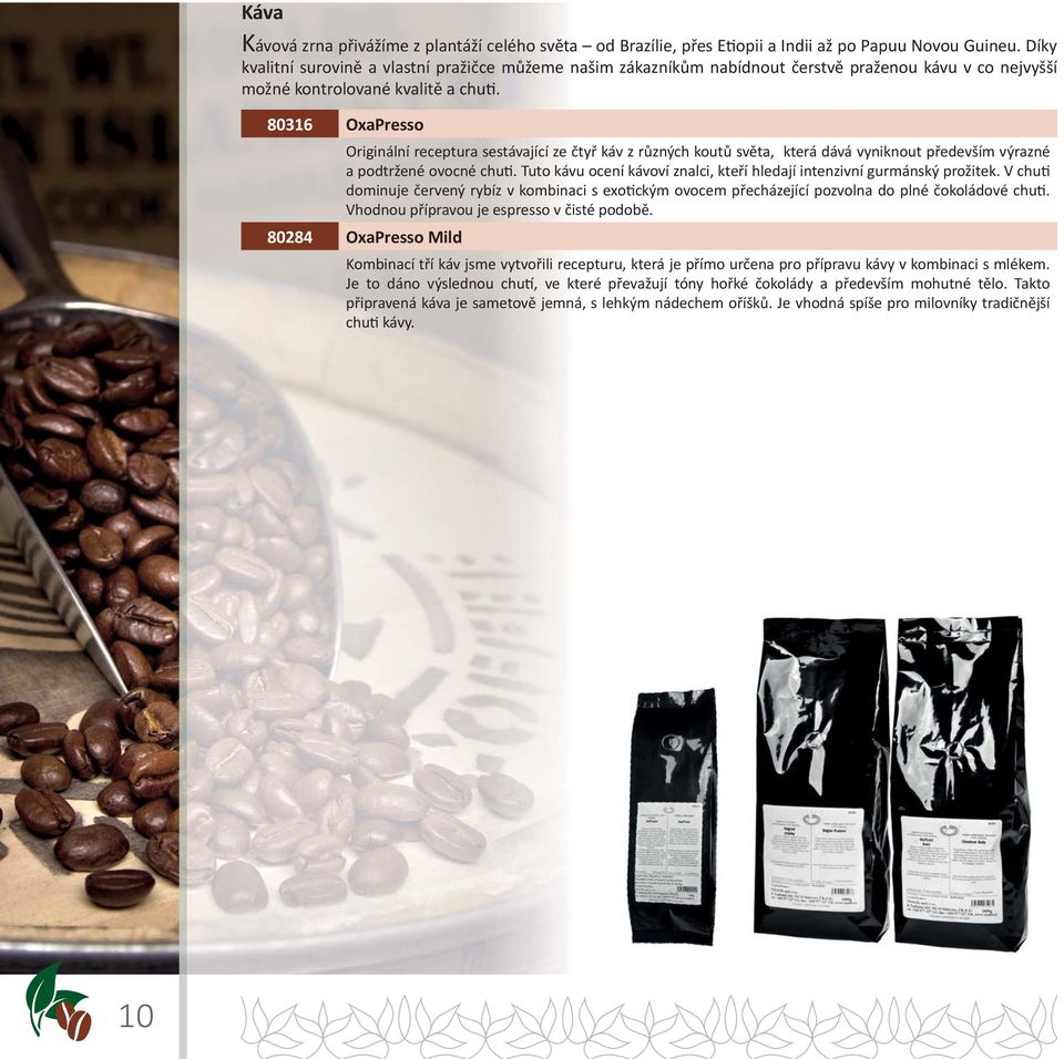 80316 OxaPresso Originální receptura sestávající ze čtyř káv z různých koutů světa, která dává vyniknout především výrazné a podtržené ovocné chu.