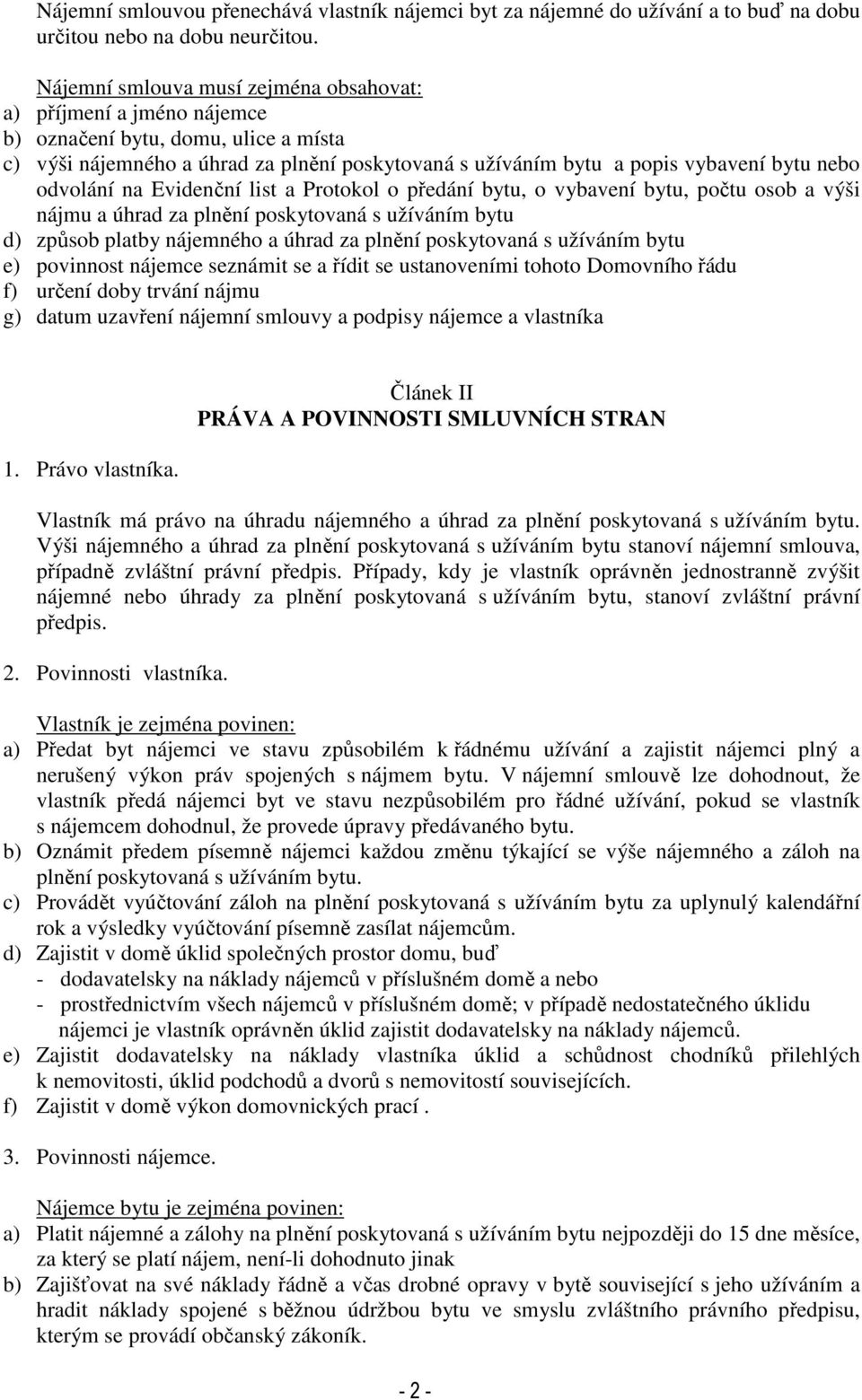 odvolání na Evidenční list a Protokol o předání bytu, o vybavení bytu, počtu osob a výši nájmu a úhrad za plnění poskytovaná s užíváním bytu d) způsob platby nájemného a úhrad za plnění poskytovaná s