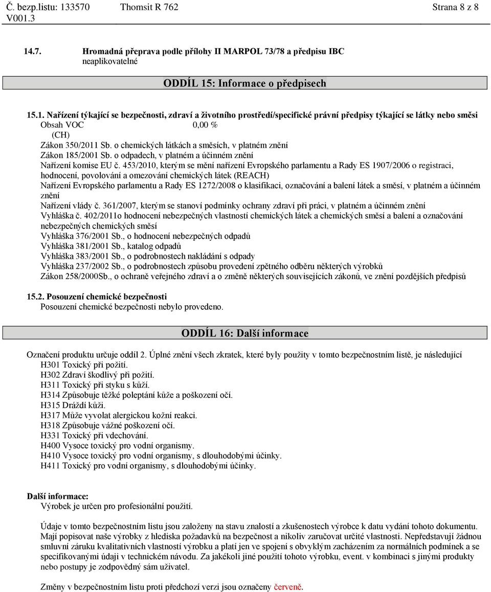 453/2010, kterým se mění nařízení Evropského parlamentu a Rady ES 1907/2006 o registraci, hodnocení, povolování a omezování chemických látek (REACH) Nařízení Evropského parlamentu a Rady ES 1272/2008