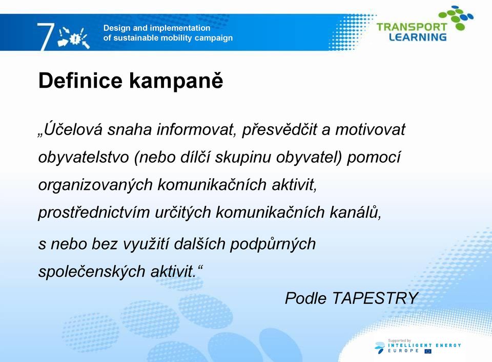 komunikačních aktivit, prostřednictvím určitých komunikačních