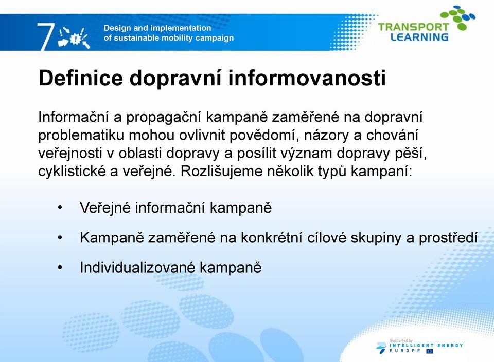 posílit význam dopravy pěší, cyklistické a veřejné.