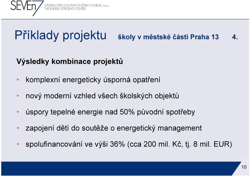 vzhled všech školských objektů úspory tepelné energie nad 50% původní spotřeby