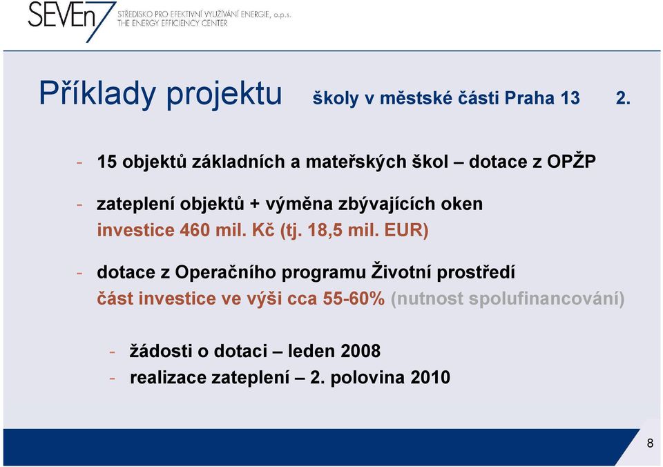 zbývajících oken investice 460 mil. Kč (tj. 18,5 mil.