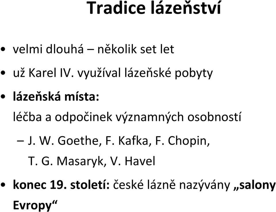 významných osobností J. W. Goethe, F. Kafka, F. Chopin, T. G. Masaryk, V.