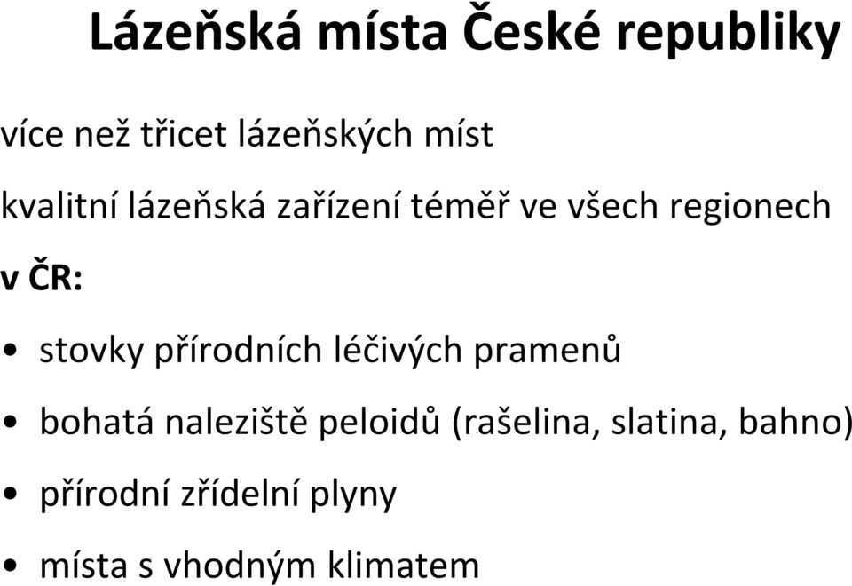 stovky přírodních léčivých pramenů bohatá naleziště peloidů