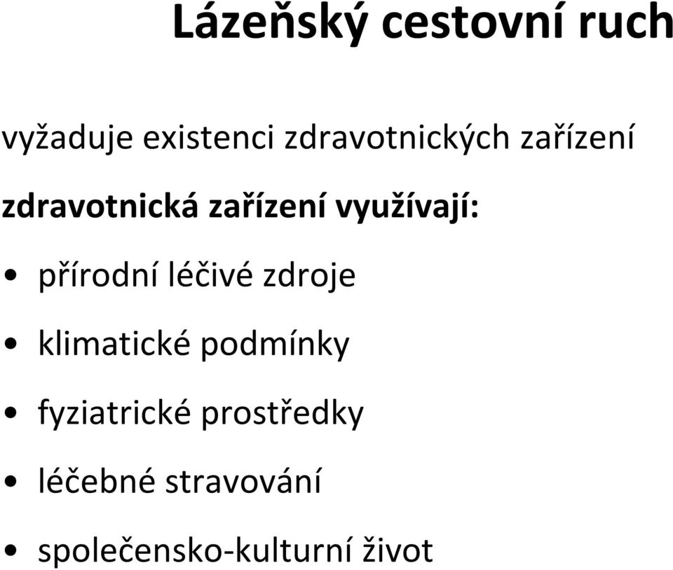 využívají: přírodní léčivé zdroje klimatické