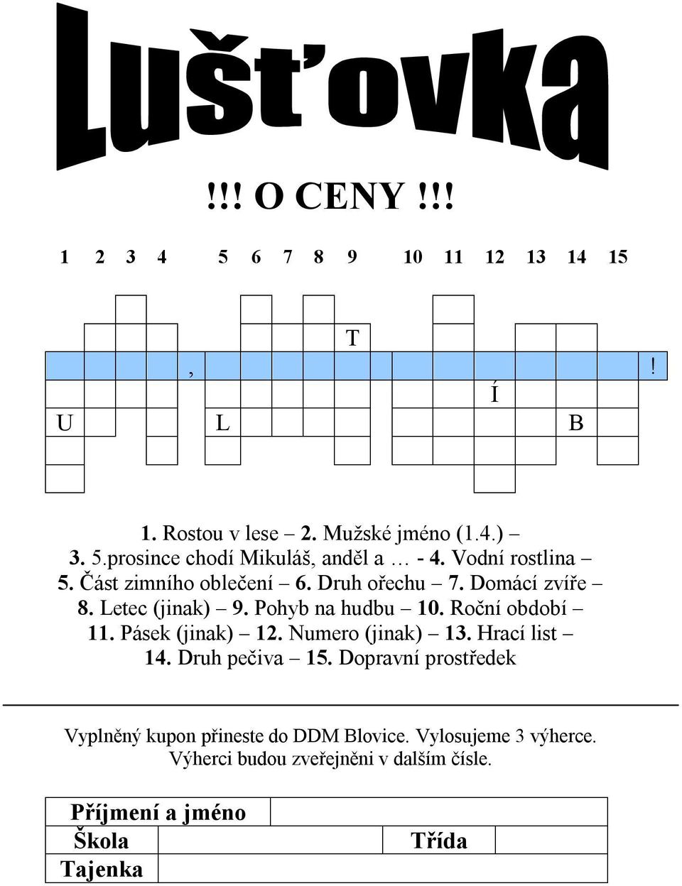 Roční období 11. Pásek (jinak) 12. Numero (jinak) 13. Hrací list 14. Druh pečiva 15.