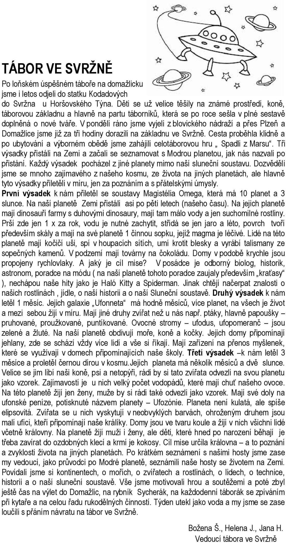 V pondělí ráno jsme vyjeli z blovického nádraží a přes Plzeň a Domažlice jsme již za tři hodiny dorazili na základnu ve Svržně.
