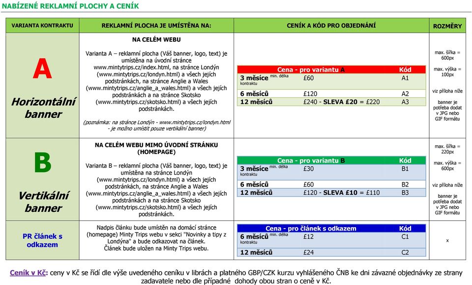 html) a všech jejích podstránkách a na stránce Skotsko (poznámka: na stránce Londýn - www.mintytrips.cz/londyn.