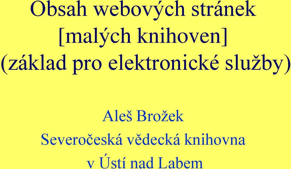 elektronické sluţby) Aleš Broţek