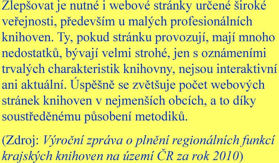 knihovny, nejsou interaktivní ani aktuální.