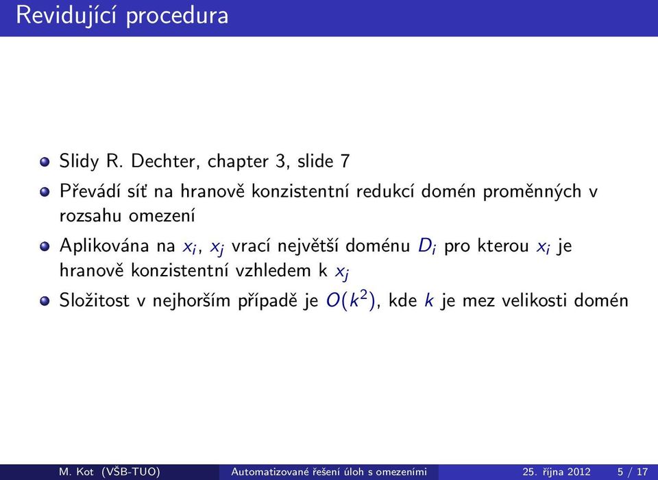 rozsahu omezení Aplikovánanax i,x j vracínejvětšídoménud i prokteroux i je
