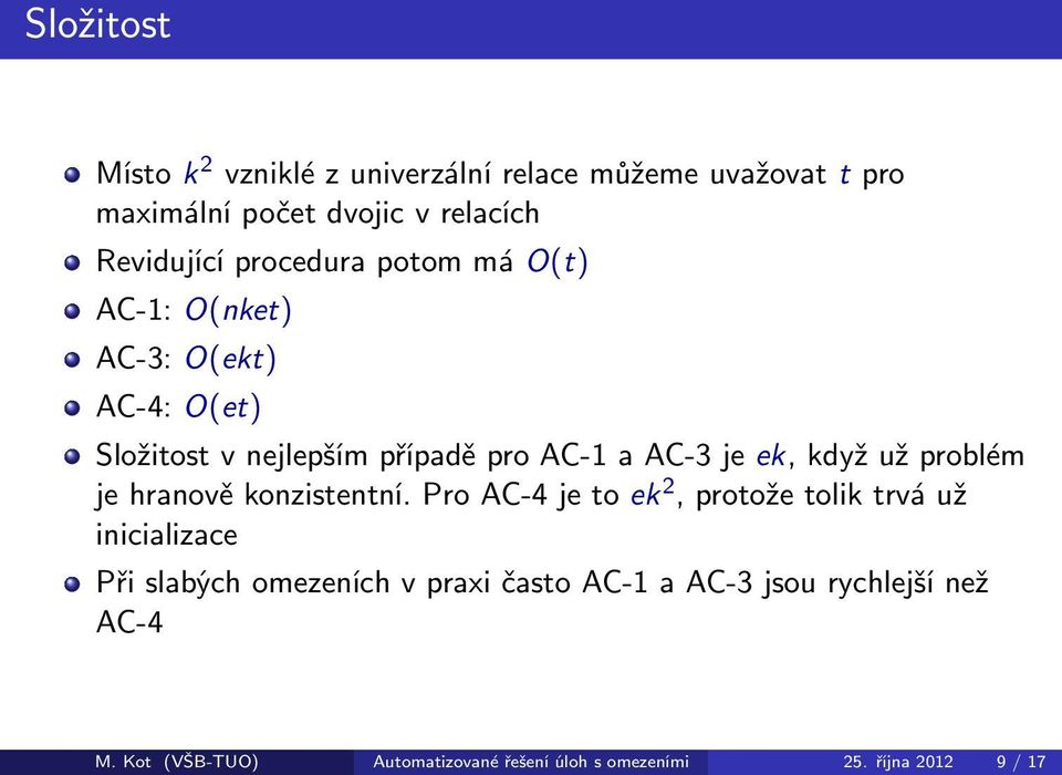 SložitostvnejlepšímpřípaděproAC-1aAC-3jeek,kdyžužproblém jehranověkonzistentní.