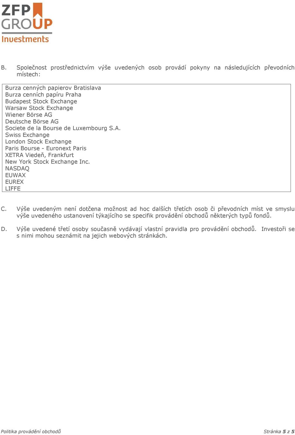 NASDAQ EUWAX EUREX LIFFE C.