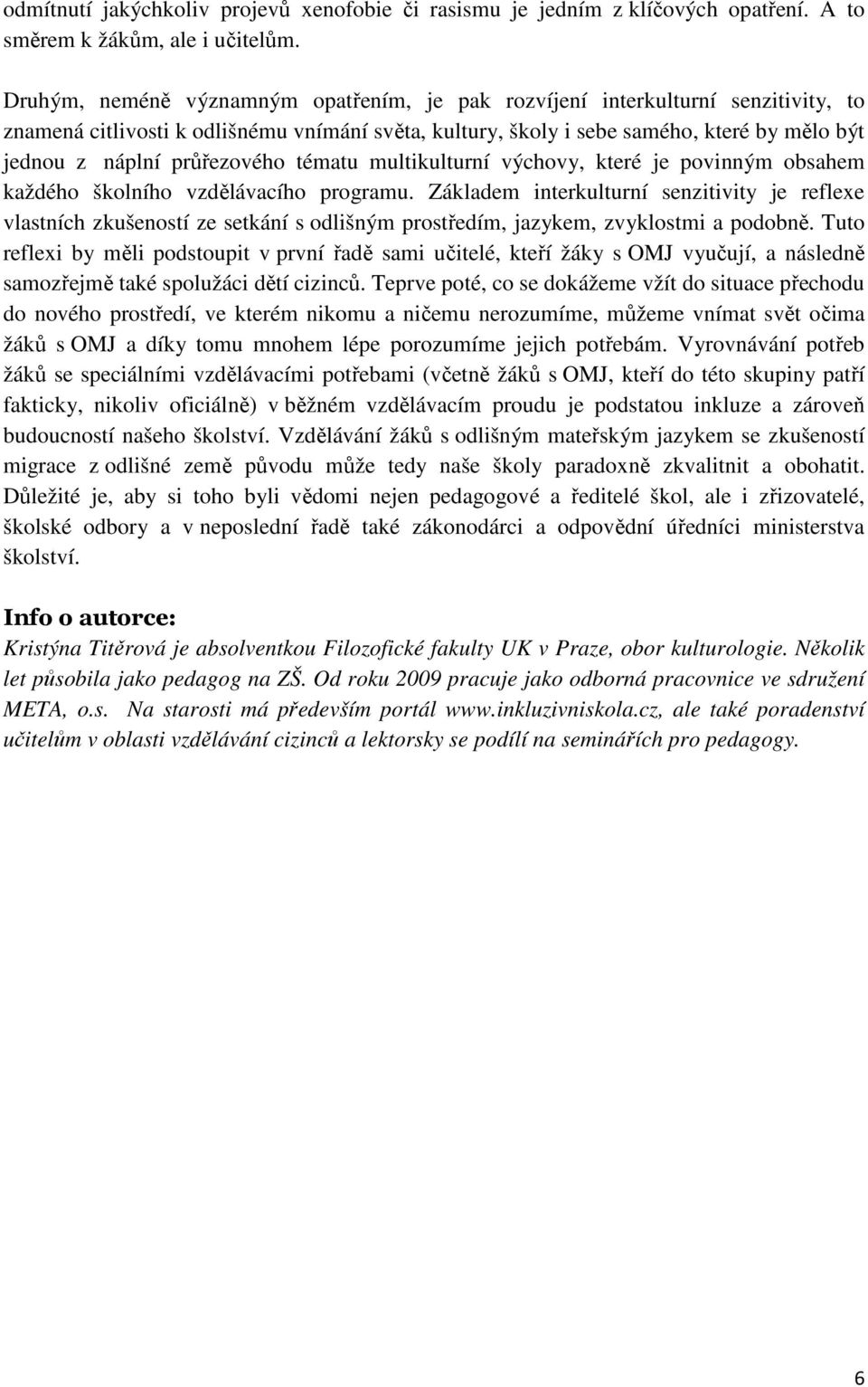 průřezového tématu multikulturní výchovy, které je povinným obsahem každého školního vzdělávacího programu.