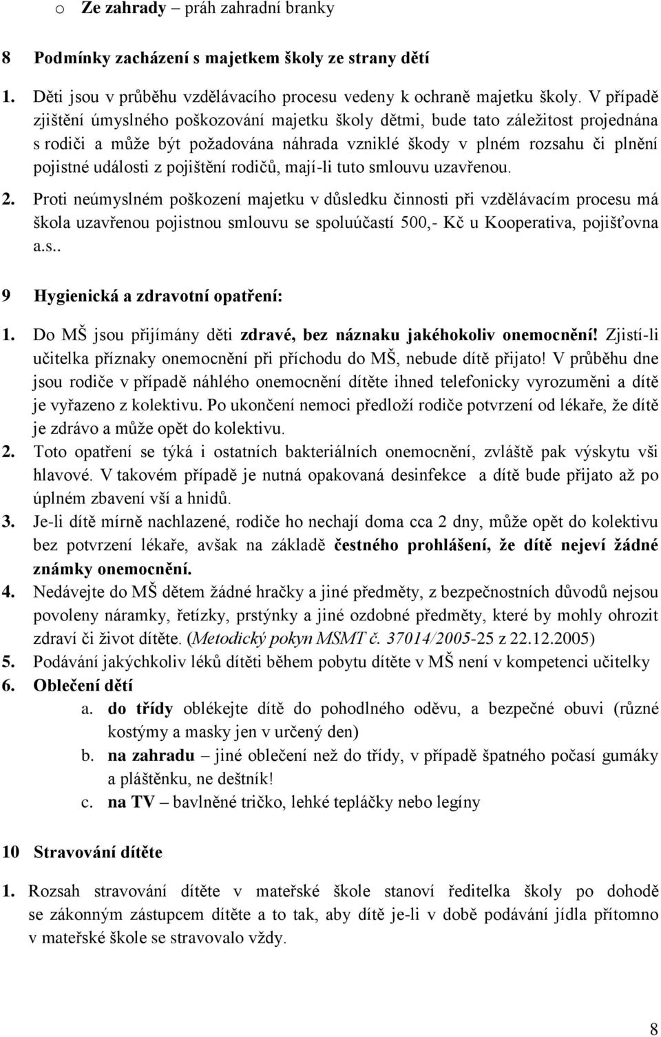 pojištění rodičů, mají-li tuto smlouvu uzavřenou. 2.