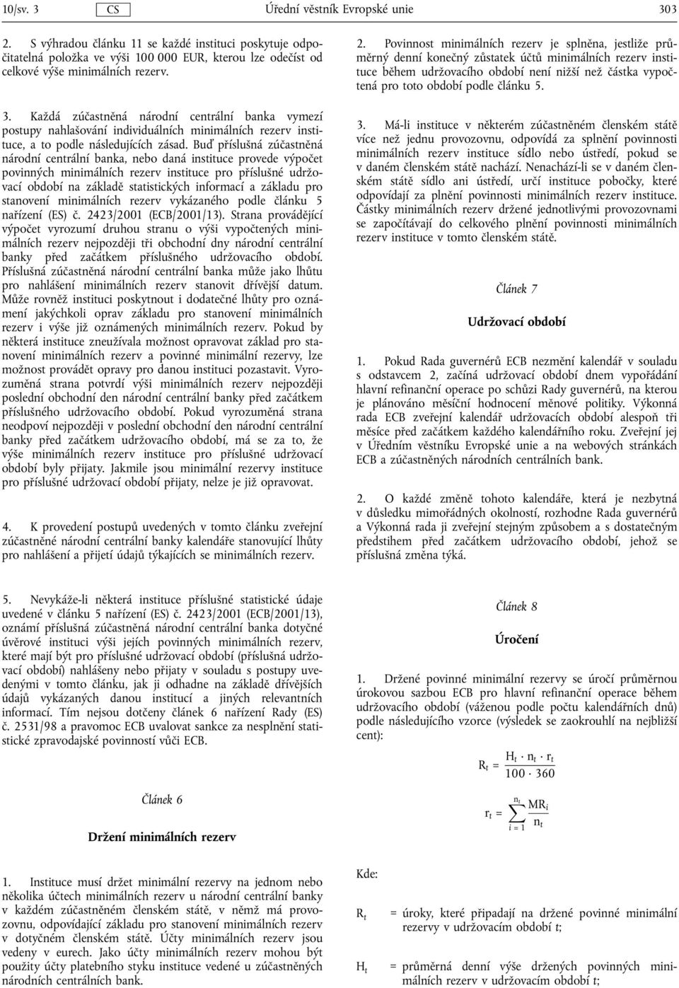 základu pro stanovení minimálních rezerv vykázaného podle článku 5 nařízení (ES) č. 2423/2001 (ECB/2001/13).