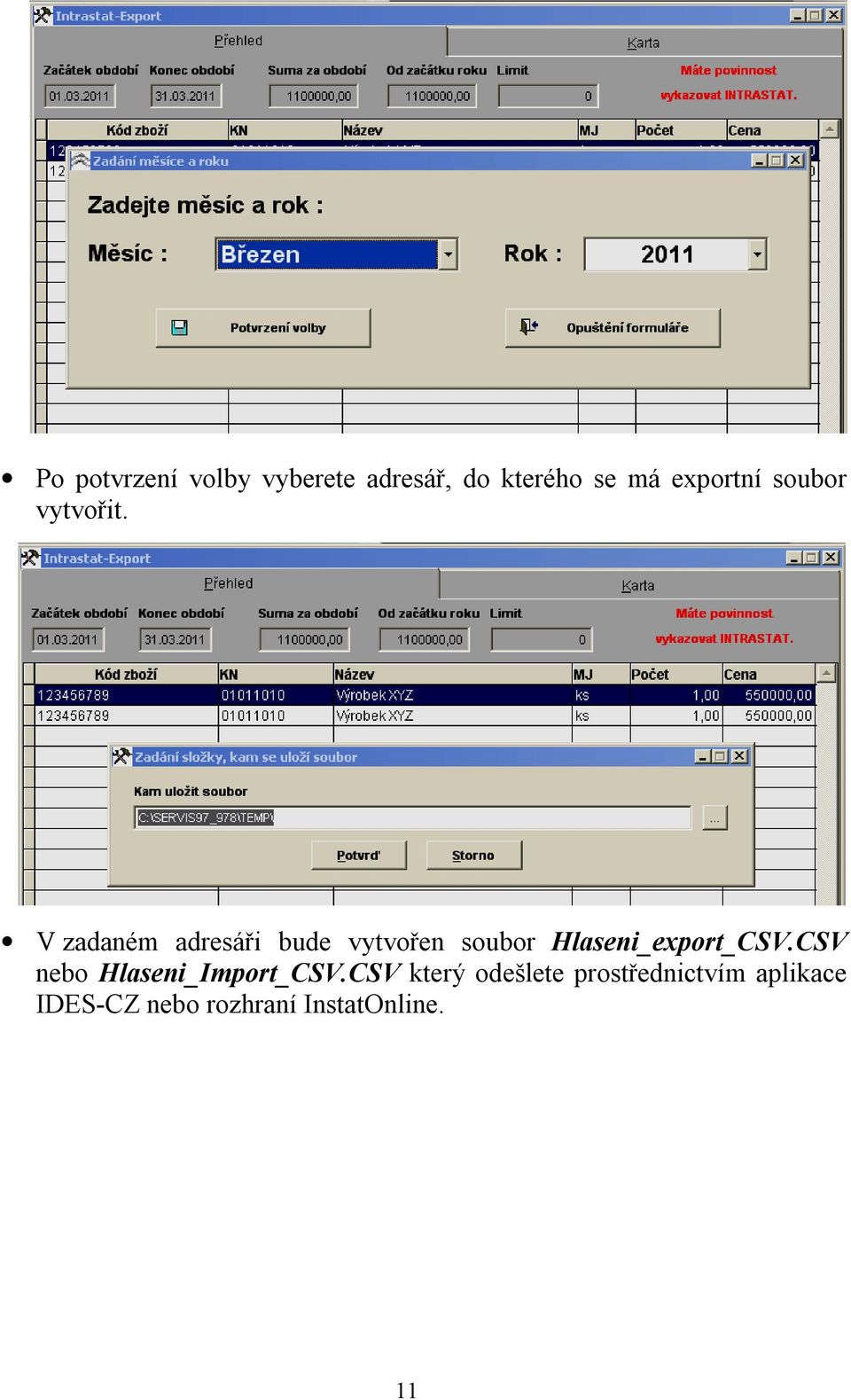 V zadaném adresáři bude vytvořen soubor Hlaseni_export_CSV.