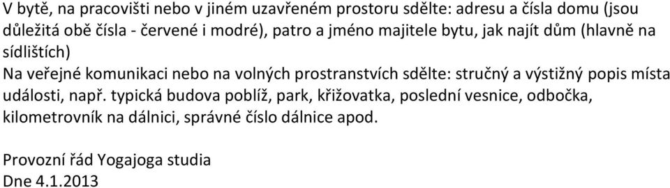 volných prostranstvích sdělte: stručný a výstižný popis místa události, např.