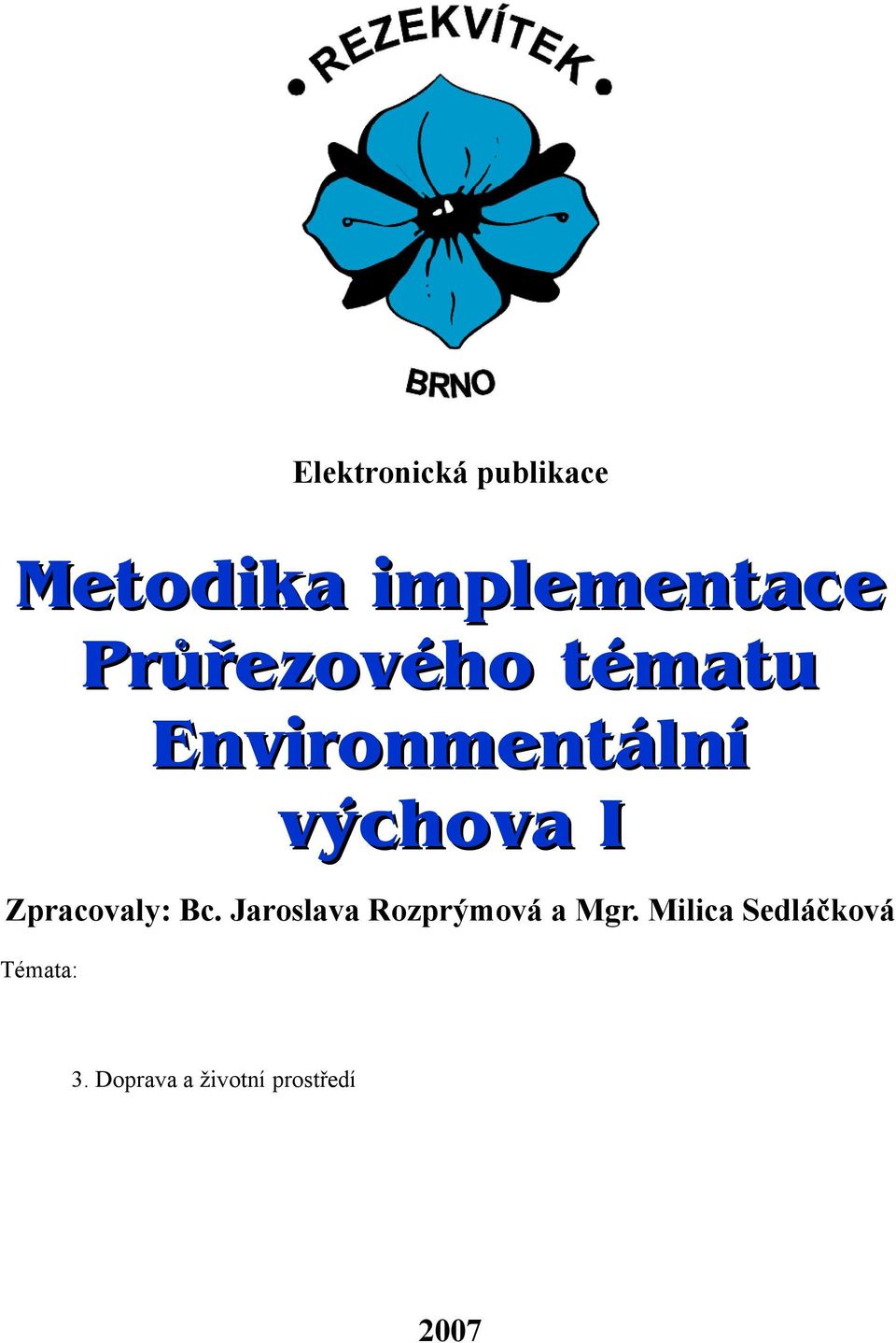 Doprava a životní prostředí 4. Průmysl a životní prostředí 5. Odpady a hospodaření s nimi 6.