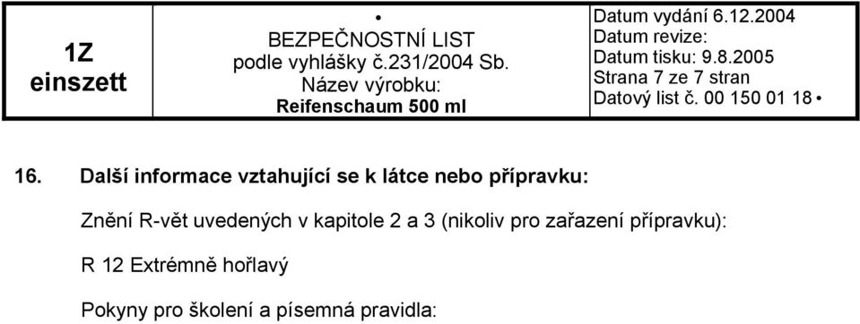 přípravku: Znění R-vět uvedených v kapitole 2 a 3