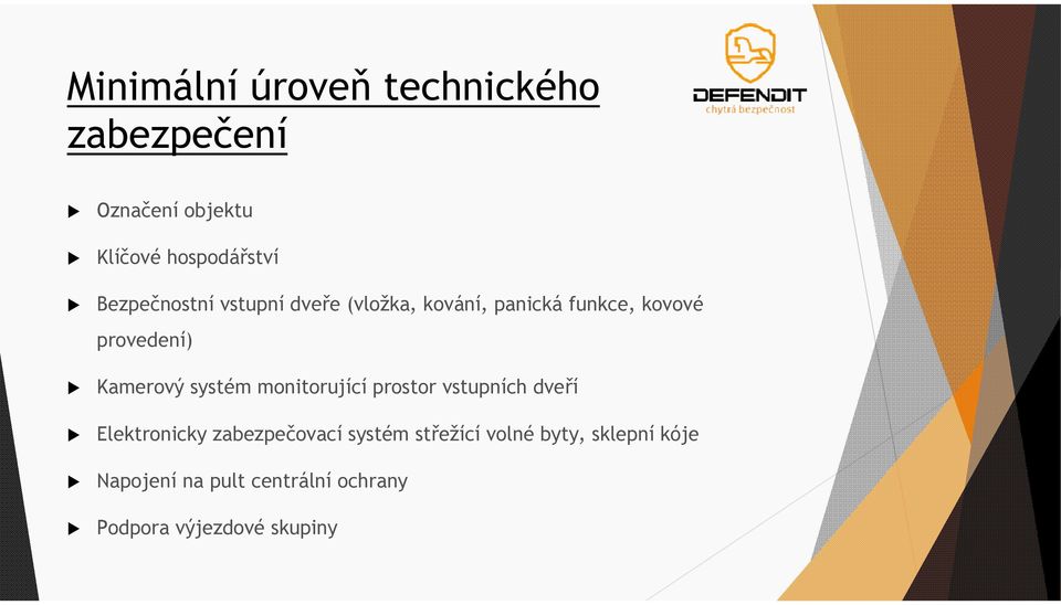 Kamerový systém monitorující prostor vstupních dveří Elektronicky zabezpečovací