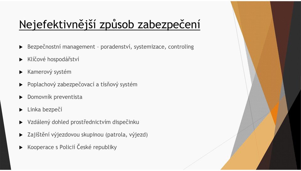 zabezpečovací a tísňový systém Domovník preventista Linka bezpečí Vzdálený dohled