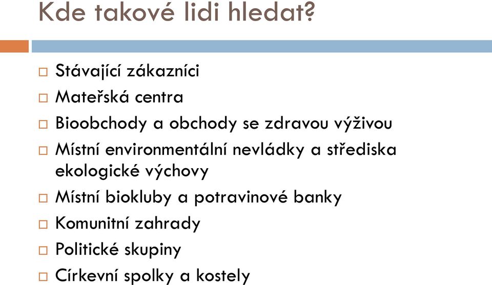 zdravou výživou Místní environmentální nevládky a střediska