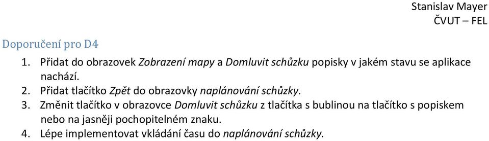 2. Přidat tlačítko Zpět do obrazovky naplánování schůzky. 3.